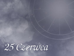 Horoskop 25 Czerwiec