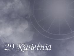 Horoskop 29 Kwiecień