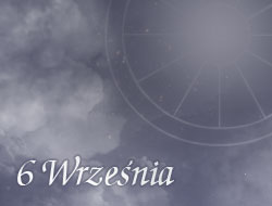 Horoskop 6 Wrzesień